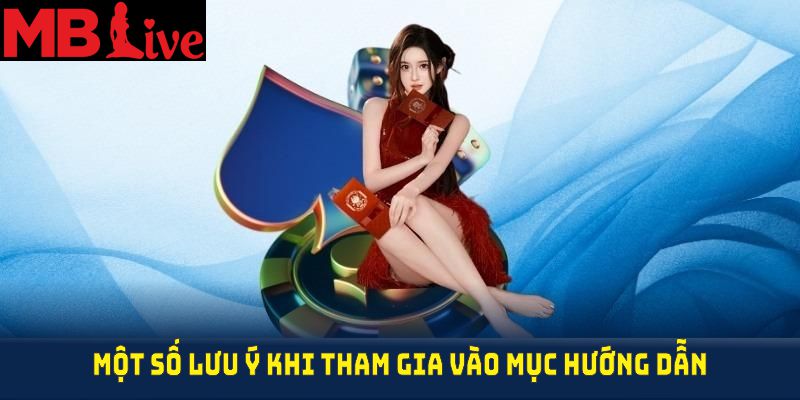 Một số lưu ý khi tham gia vào mục hướng dẫn MBlive