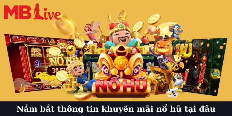 Nắm bắt thông tin khuyến mãi nổ hũ tại đâu