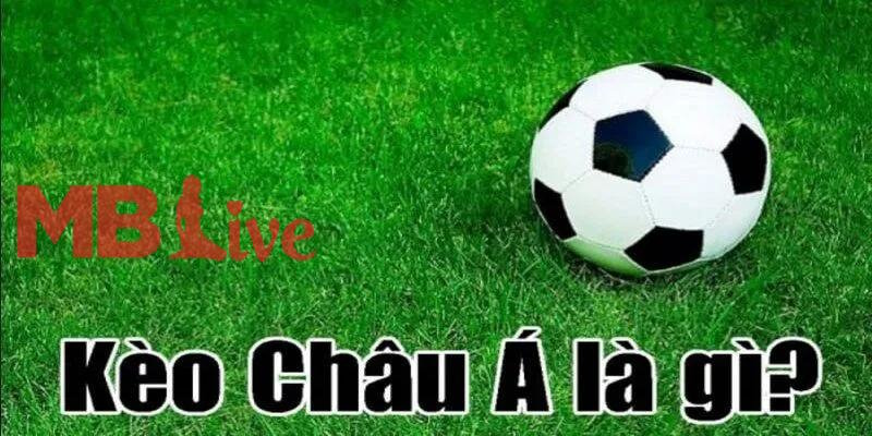 Kèo châu Á được hiểu như thế nào?